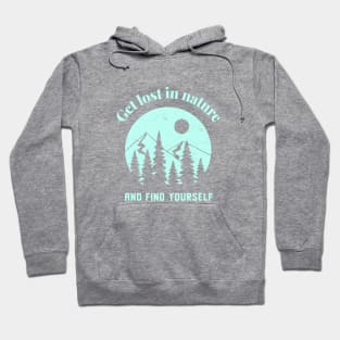 Hiking Get Lost In Nature And Find Yourself Hoodie